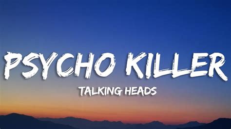 Psycho Killer Lyrics by Talking Heads from the Talking Heads 77 album- including song video, artist biography, translations and more: I can't seem to face up to the facts I'm tense and nervous and I can't relax I can't sleep 'cause my bed's on fire D…